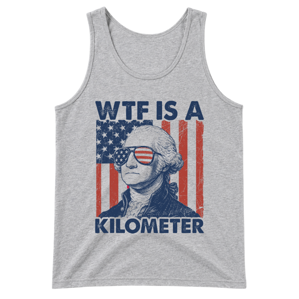 George Washington WTF Is A Kilometer - Tank Top