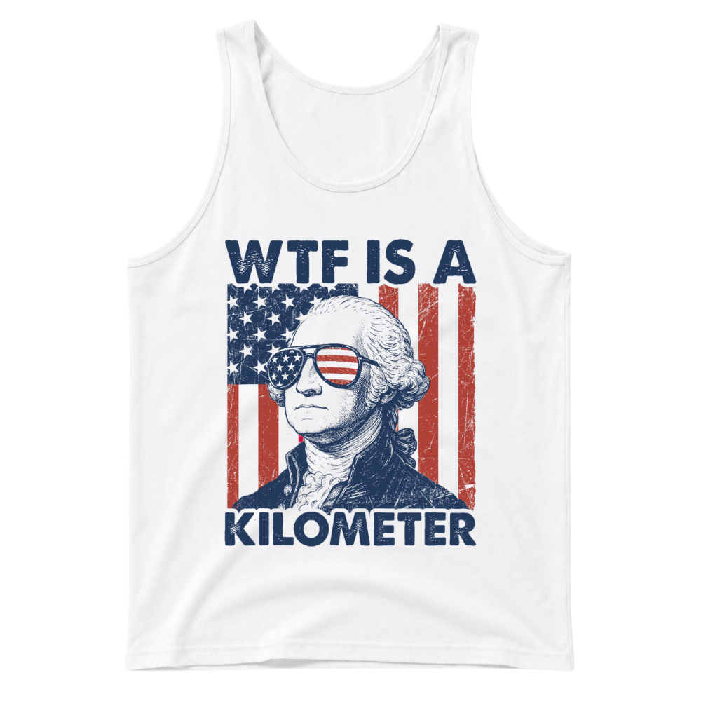 George Washington WTF Is A Kilometer - Tank Top