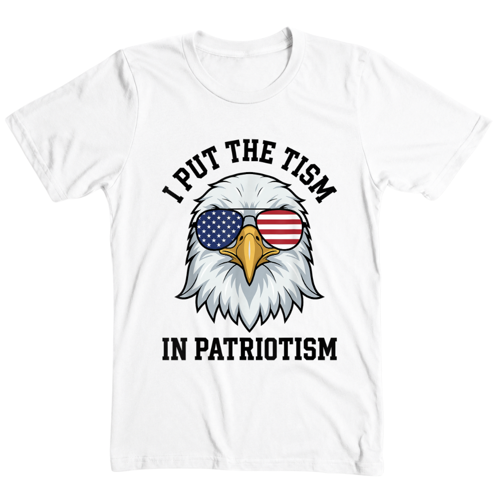 I Put The Tism In Patriotism - T-Shirt