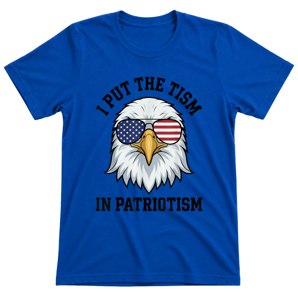 I Put The Tism In Patriotism - T-Shirt