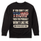 If You Don't Like Trump Then You Won't Like Me - Sweater
