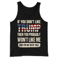 If You Don't Like Trump Then You Won't Like Me - Tank Top