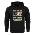 If You Don't Like Trump Then You Won't Like Me - Hoodie