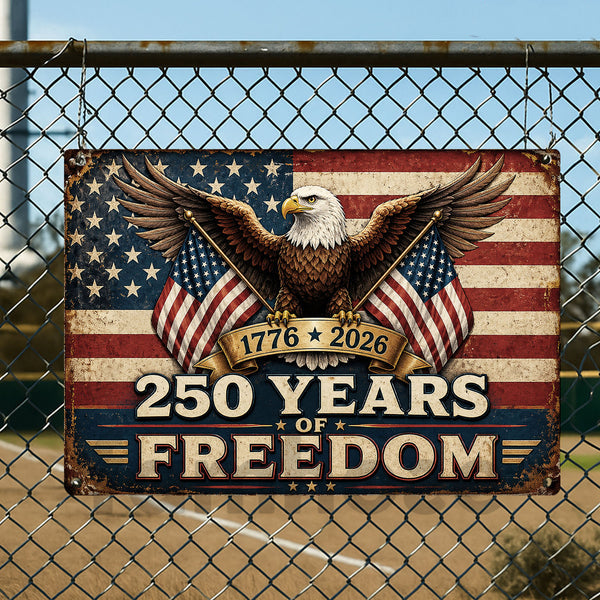 Eagle 250 Years Of Freedom Metal Sign 1776 2026 USA