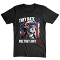 They Hate U.S Cuz They Ain’t U.S - T-Shirt