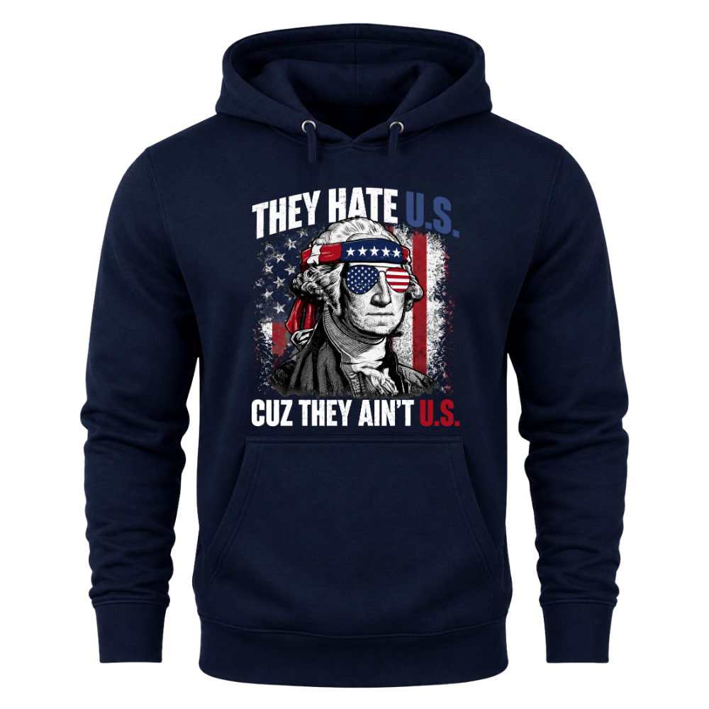 They Hate U.S Cuz They Ain’t U.S - Hoodie