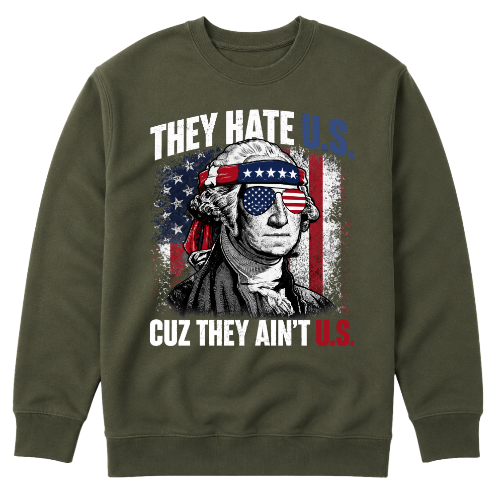 They Hate U.S Cuz They Ain’t U.S - Sweater