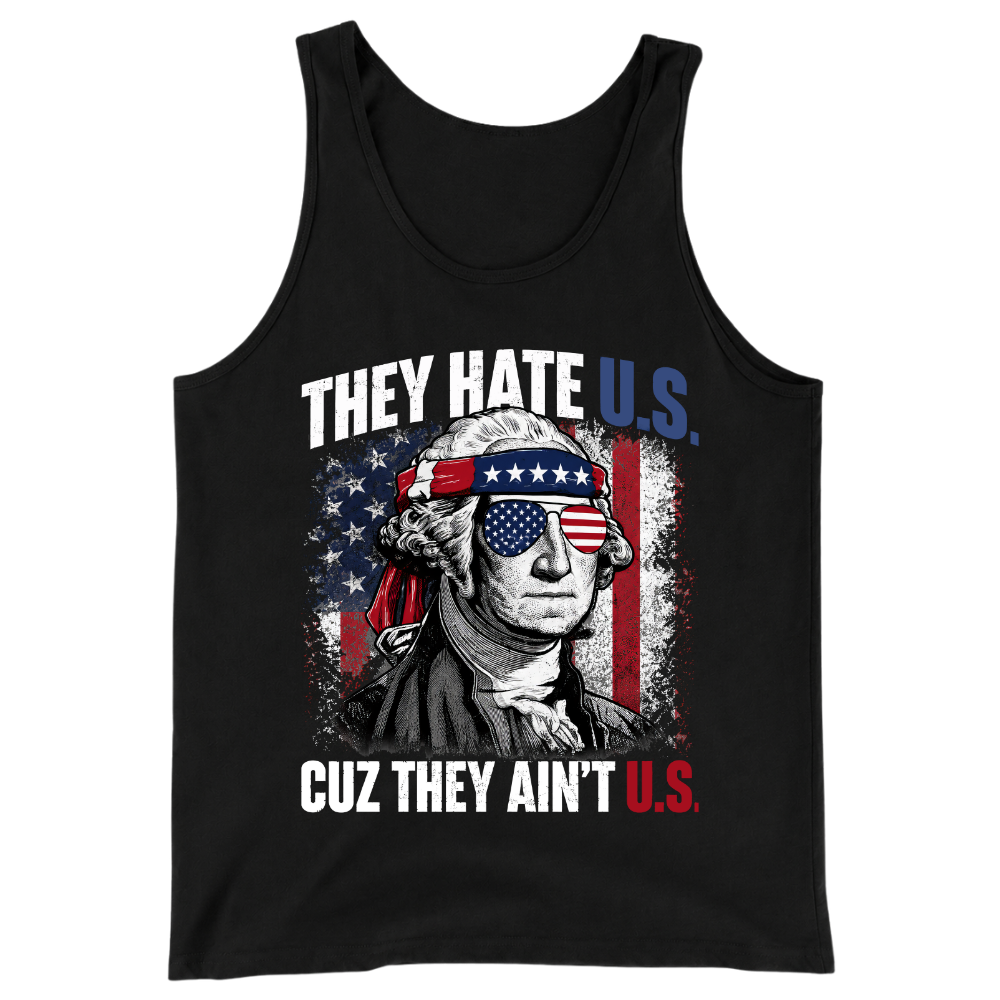 They Hate U.S Cuz They Ain’t U.S - Tank Top