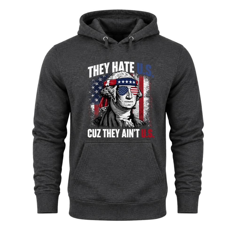 They Hate U.S Cuz They Ain’t U.S - Hoodie
