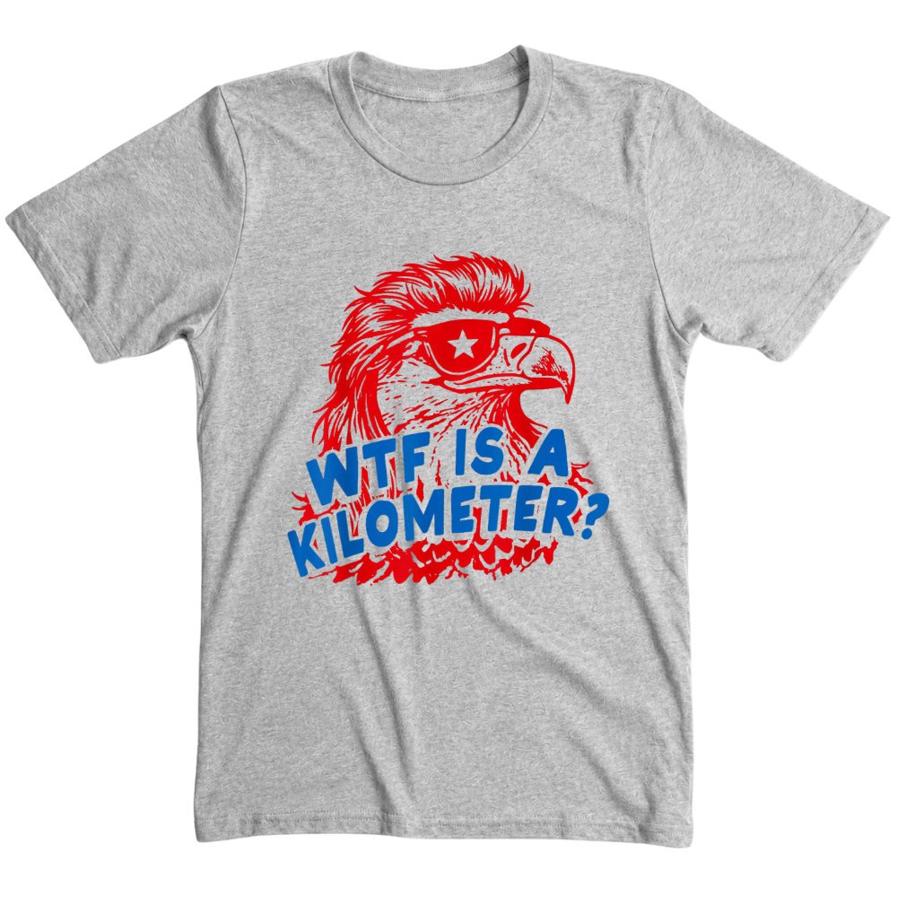 WTF Is A Kilomiter? - T-Shirt