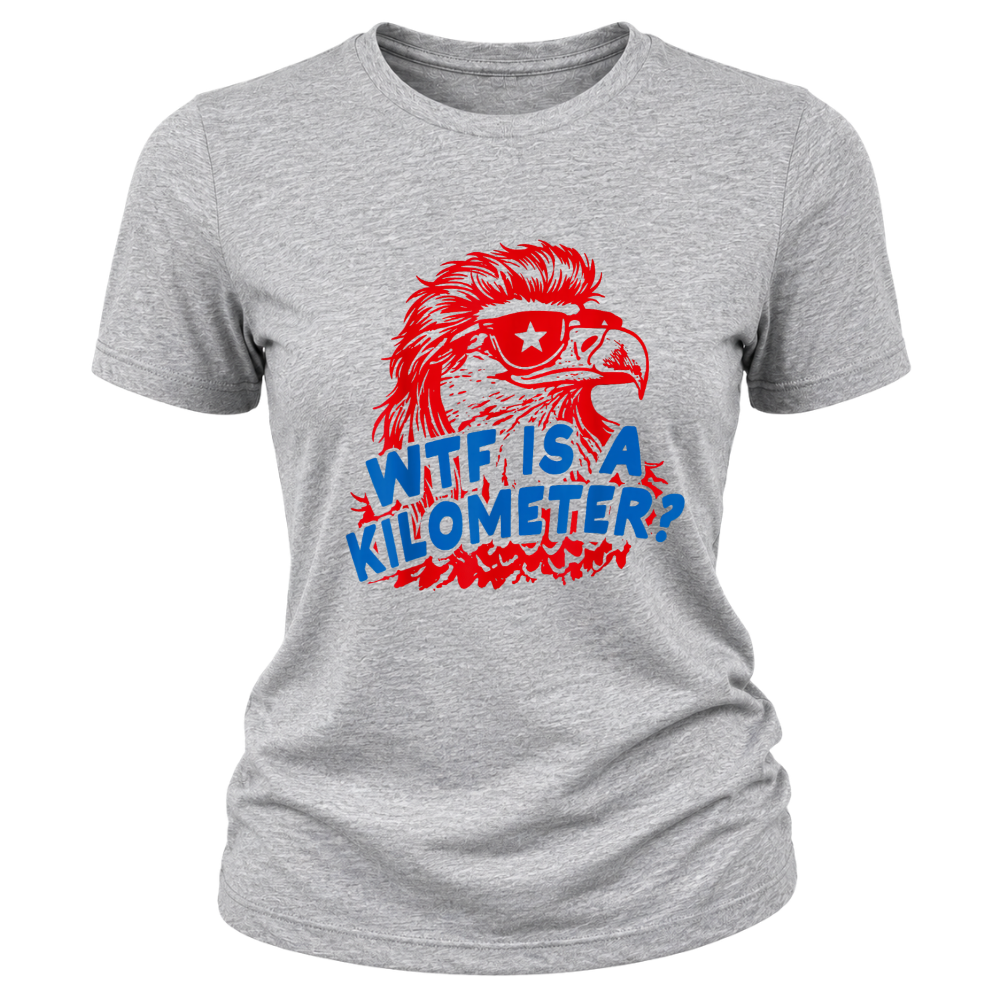 WTF Is A Kilomiter? - Women T-Shirt