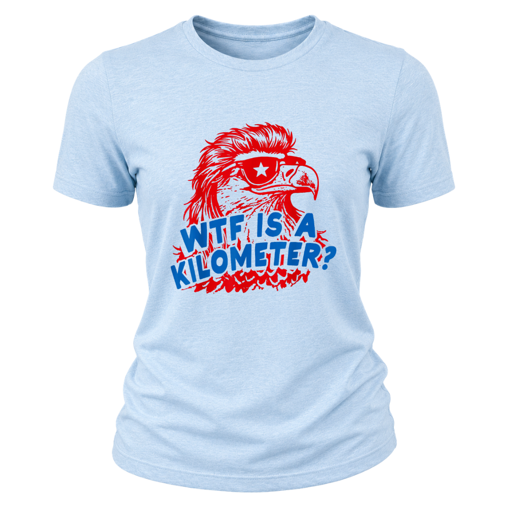 WTF Is A Kilomiter? - Women T-Shirt